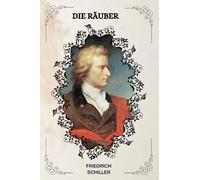 Die Räuber von Friedrich Schiller: ( GERMAN EDITION )