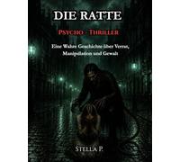 Die Ratte: Eine wahre Geschichte über Manipulation, Gewalt und Verrat