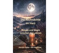 Die Rauhnächte im Harz: Rituale und Magie zwischen den Jahren