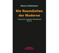 Die RaumZeiten der Moderne: Theorie der modernen Gesellschaft, Band 2