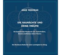 Die Raunächte und deine Träume: Ein begleitendes Workbook zum Aufschreiben, Deuten und Nutzen deiner Träume