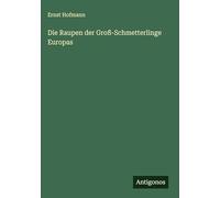 Die Raupen der Groß-Schmetterlinge Europas