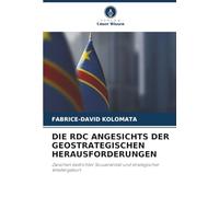 DIE RDC ANGESICHTS DER GEOSTRATEGISCHEN HERAUSFORDERUNGEN: Zwischen bedrohter Souveränität und strategischer Wiedergeburt