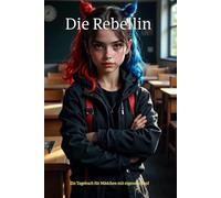 Die Rebellin: Ein Tagebuch für Mädchen mit eigenem Kopf - Mut, Gefühle & Gedanken frei aufschreiben