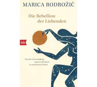 Die Rebellion der Liebenden: Von der Verwandlung unseres Denkens in unsicheren Zeiten