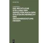 Die Rechtliche Stellung Der Israeliten Nach Dem Staatskirchenrecht Des Grossherzogtums Hessen