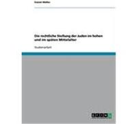 Die rechtliche Stellung der Juden im hohen und im späten Mittelalter Müller, Daniel (Auteur)