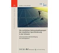 Die rechtlichen Rahmenbedingungen der staatlichen Sportförderung in der Schweiz (Schriftenreihe Causa Sport) - Zollinger, Marco