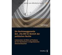 Die Rechtsweggarantie (Art. 29a BV) im Bereich der politischen Rechte: Insbesondere mit Blick auf Probleme bei der Beschwerde in eidgenössischen ... (Zürcher Studien zum öffentlichen Recht) - Krause, José
