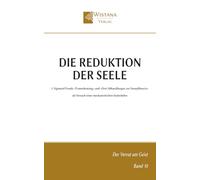 Die Reduktion der Seele: 1. Sigmund Freuds »Traumdeutung« und »Drei Abhandlungen zur Sexualtheorie« als Versuch einer mechanistischen Seelenlehre