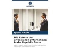 Die Reform der öffentlichen Unternehmen in der Republik Benin: die unmögliche Leistung und Wettbewerbsfähigkeit der öffentlichen Unternehmen in Benin