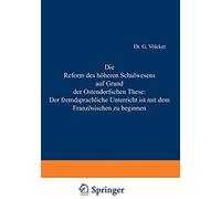 Die Reform Des Höheren Schulwesens Auf Grund Der Ostendorfschen These: Der Fremdsprachliche Unterricht Ist Mit Dem Französischen Zu Beginnen