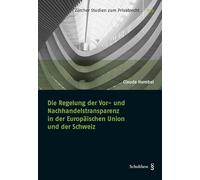 Die Regelung der Vor- und Nachhandelstransparenz in der Europäischen Union und der Schweiz (Zürcher Studien zum Privatrecht) - Humbel, Claude
