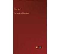 Die Regierung Englands - Sidney Low - BoD Third Party Titles - Livre en Anglais Sidney LowSidney Low (Auteur)