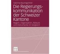 Die Regierungskommunikation der Schweizer Kantone Baumgartner, Sabrina (Auteur)