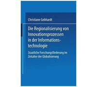 Die Regionalisierung Von Innovationsprozessen In Der Informationstechnologie