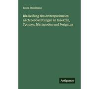 Die Reifung des Arthropodeneies, nach Beobachtungen an Insekten, Spinnen, Myriapoden und Peripatus