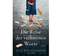 Die Reise der verlorenen Worte Roman | Für Leserinnen von »Die Mitternachtsbibliothek« und »Der Buchspazierer« | Generationen-Roman - Jule Wengenroth - HarperCollins eBook - ebook (ePub) - Livre