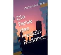 Die Reise des Medizin-Buddhas: Erster pädagogisch-didaktischer Sammelband