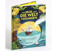Die Reise, die die Welt veränderte: Wie Magellan und seine Mannschaft erstmals die Welt umsegelten - Ein abenteuerliches Sachbilderbuch für Kinder ab 8 Jahren