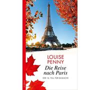 Die Reise nach Paris: Der 16. Fall für Gamache