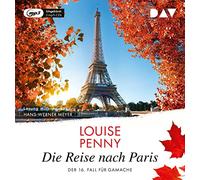 Die Reise nach Paris. Der 16. Fall für Gamache: Ungekürzte Lesung mit Hans-Werner Meyer (2 mp3-CDs)