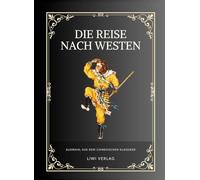 Die Reise nach Westen: Der Affenkönig und der Mönch - Auswahl aus dem chinesischen Klassiker