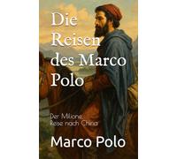 Die Reisen des Marco Polo: Der Milione, Reise nach China