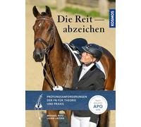 Die Reitabzeichen: Prüfungsanforderungen der FN für Theorie und Praxis