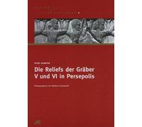 Die Reliefs Der Graber V Und VI in Persepolis