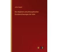 Die Religiösen Und Philosophischen Grundanschauungen Der Inder