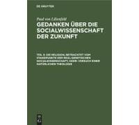 Die Religion, Betrachtet Vom Standpunkte Der Real-Genetischen Socialwissenschaft, Oder: Versuch Einer Natürlichen Theologie