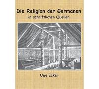 Die Religion Der Germanen In Schriftlichen Quellen