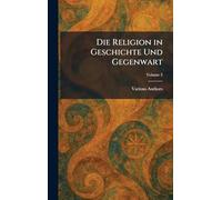 Die Religion in Geschichte Und Gegenwart