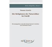 Die Religionen der Naturvölker im Umriß | Thomas Achelis Thomas Achelis (Auteur)