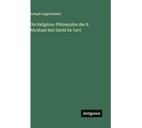 Die Religions-Philosophie des R. Abraham ben David ha-Levi