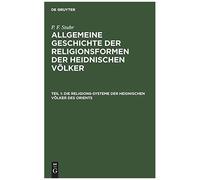 Die Religions-Systeme Der Heidnischen Völker Des Orients