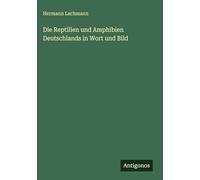 Die Reptilien und Amphibien Deutschlands in Wort und Bild