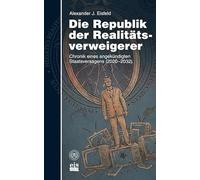 Die Republik der Realitätsverweigerer: Chronik eines angekündigten Staatsversagens (2020-2032)