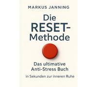 Die RESET - Methode: Das ultimative Anti-Stress Buch in Sekunden zur inneren Ruhe