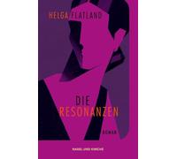 Die Resonanzen: Roman | Eine Reise in die norwegische Wildnis: Über Traditions- und Generationsunterschiede, Träume und Obsessionen | Für Leserinnen und Leser von Karl Ove Knausgård und Siri Hustvedt