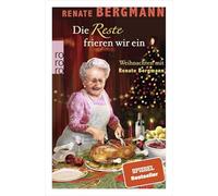Die Reste frieren wir ein: Weihnachten mit Renate Bergmann