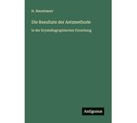 Die Resultate der Aetzmethode: in der krystallographischen Forschung