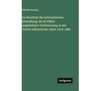 Die Resultate der antiseptischen Behandlung, bei 20 Fällen ausgedehnter Verbrennung, in der Charite während der Jahre 1874-1882