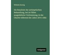 Die Resultate der antiseptischen Behandlung, bei 20 Fällen ausgedehnter Verbrennung, in der Charite während der Jahre 1874-1882