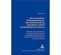 Die Retrospektive Widerspiegelung Der Identitatsentwicklung Jugendlicher Anhand Autobiographischer Romane Von Bernward Vesper, Christa Wolf Und Thomas Bernhard Horst Jesse (Auteur)