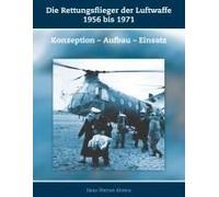 Die Rettungsflieger Der Luftwaffe 1956-1971
