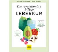 Die revolutionäre 9-Tage-Leber-Kur: Detox leicht gemacht - Zuckerfreie Ernährung und einfache Übungen für eine gesunde Leber
