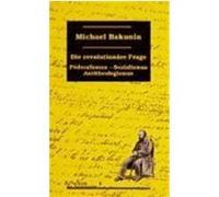 Die revolutionäre Frage Bakunin, Michail A. (Auteur)