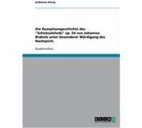 Die Rezeptionsgeschichte des "Schicksalslieds" op. 54 von Johannes Brahms unter besonderer Würdigung des Nachspiels Kierig, Katharina (Auteur)